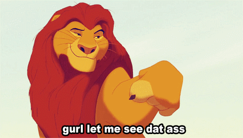 [Image: gurl-let-me-see-dat-ass-mufasa-gif_zps83afd5d0.gif]