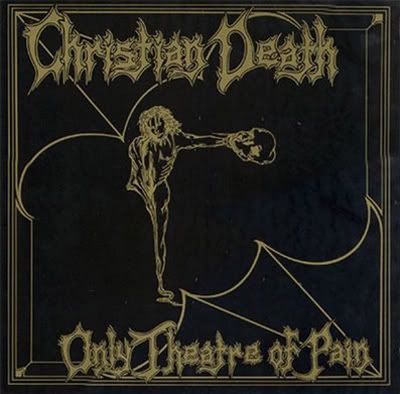 CHRISTIAN DEATH - ONLY THEATRE OF PAIN