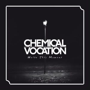 Chemical Vocation - Write this Moment (2011)