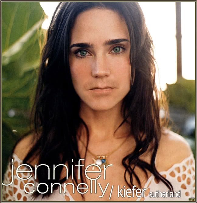 Jennifer Connelly is not nearly as hot with Kiefer Sutherland's mouth see